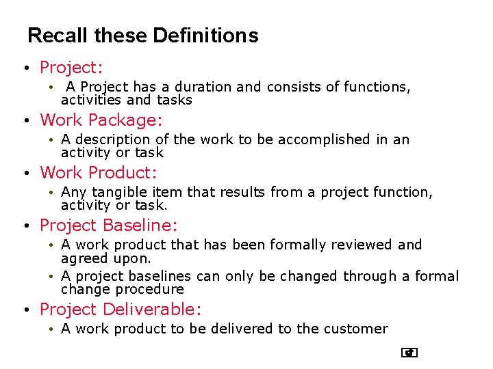 Recall these Definitions • Project: • A Project has a duration and consists of