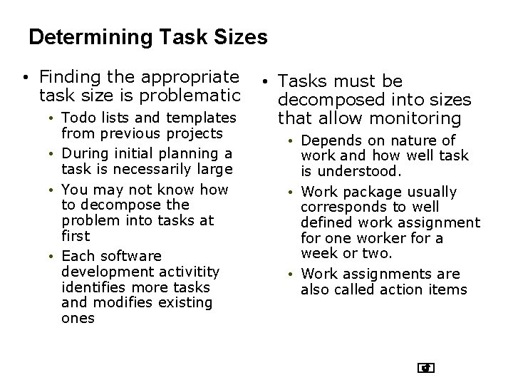 Determining Task Sizes • Finding the appropriate task size is problematic • Todo lists
