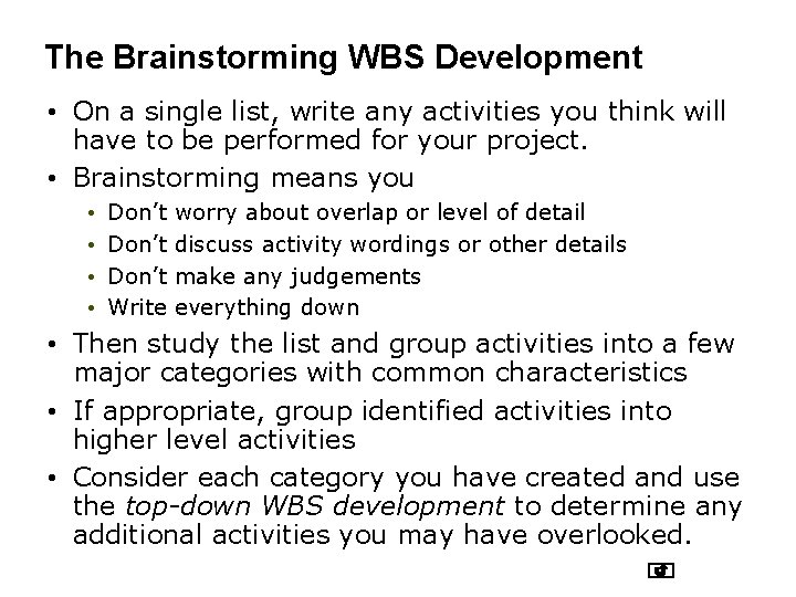The Brainstorming WBS Development • On a single list, write any activities you think