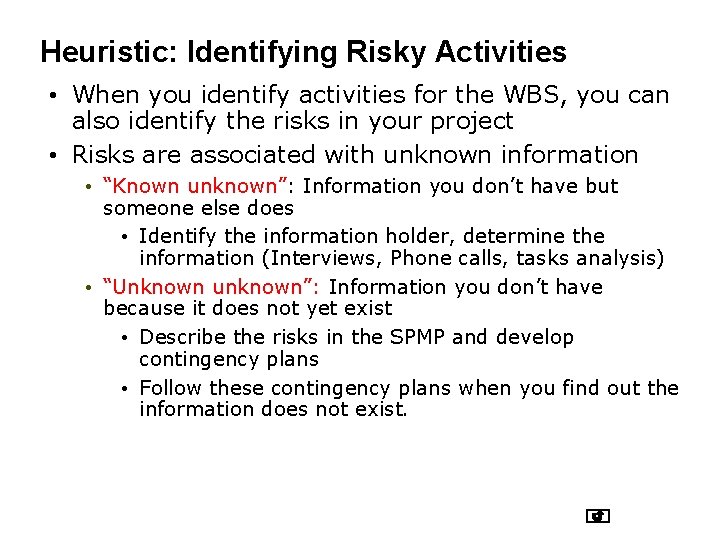 Heuristic: Identifying Risky Activities • When you identify activities for the WBS, you can