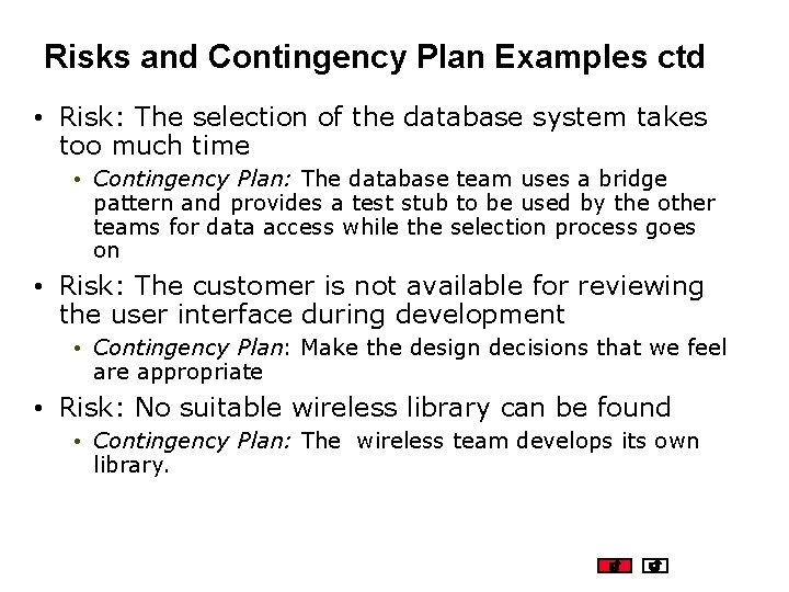 Risks and Contingency Plan Examples ctd • Risk: The selection of the database system