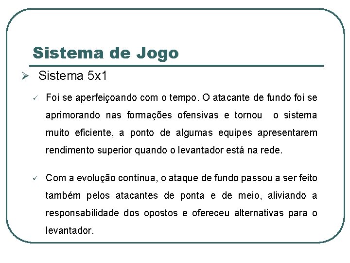 Sistema de Jogo Ø Sistema 5 x 1 ü Foi se aperfeiçoando com o