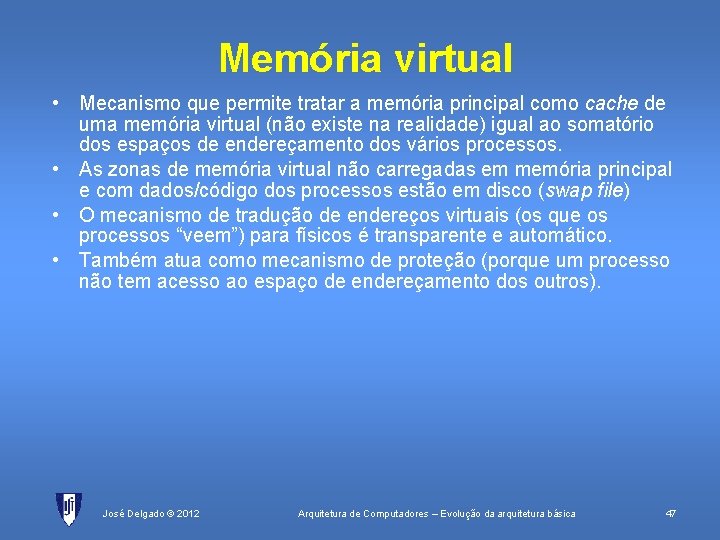Memória virtual • Mecanismo que permite tratar a memória principal como cache de uma