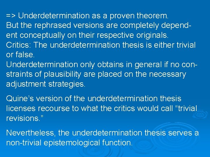 => Underdetermination as a proven theorem. But the rephrased versions are completely dependent conceptually