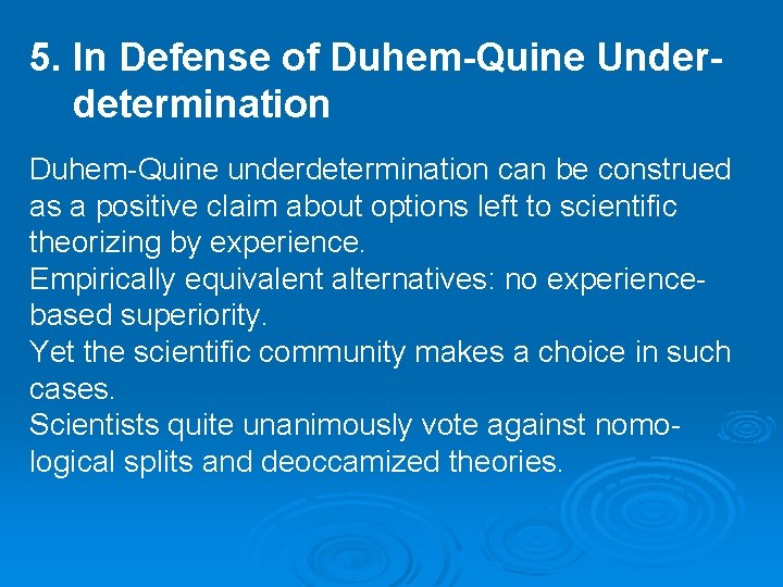 5. In Defense of Duhem-Quine Underdetermination Duhem-Quine underdetermination can be construed as a positive