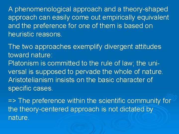 A phenomenological approach and a theory-shaped approach can easily come out empirically equivalent and