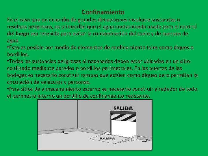 Confinamiento En el caso que un incendio de grandes dimensiones involucre sustancias o residuos