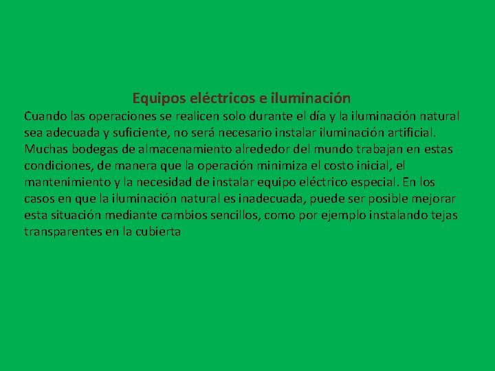 Equipos eléctricos e iluminación Cuando las operaciones se realicen solo durante el día y