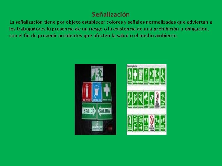 Señalización La señalización tiene por objeto establecer colores y señales normalizadas que adviertan a