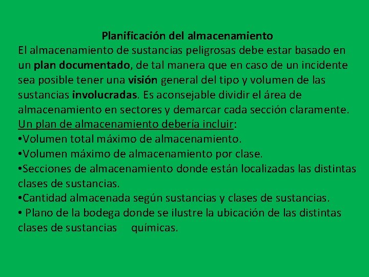 Planificación del almacenamiento El almacenamiento de sustancias peligrosas debe estar basado en un plan