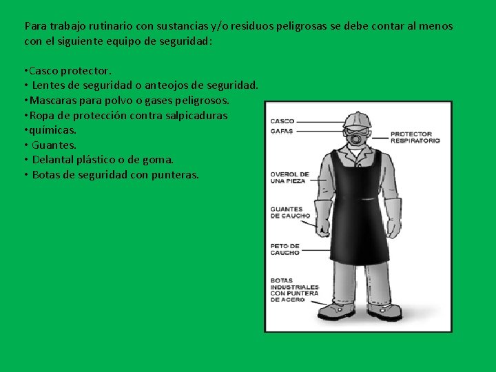 Para trabajo rutinario con sustancias y/o residuos peligrosas se debe contar al menos con