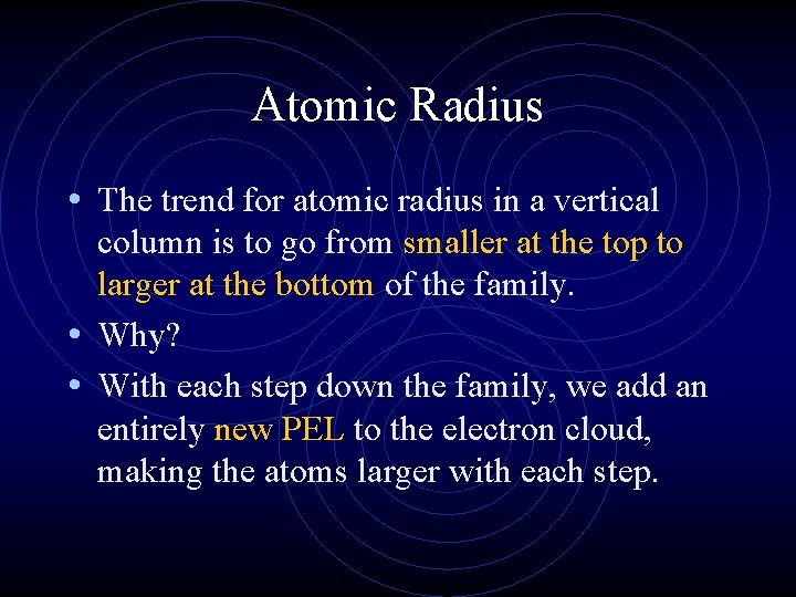 Atomic Radius • The trend for atomic radius in a vertical column is to