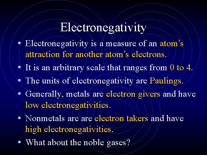 Electronegativity • Electronegativity is a measure of an atom’s • • • attraction for