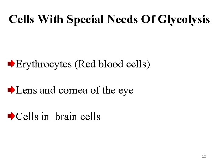 Cells With Special Needs Of Glycolysis Erythrocytes (Red blood cells) Lens and cornea of