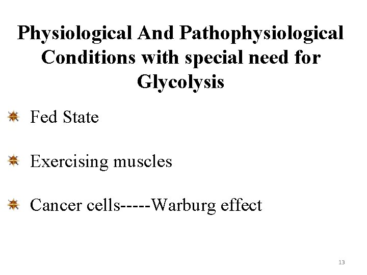 Physiological And Pathophysiological Conditions with special need for Glycolysis Fed State Exercising muscles Cancer