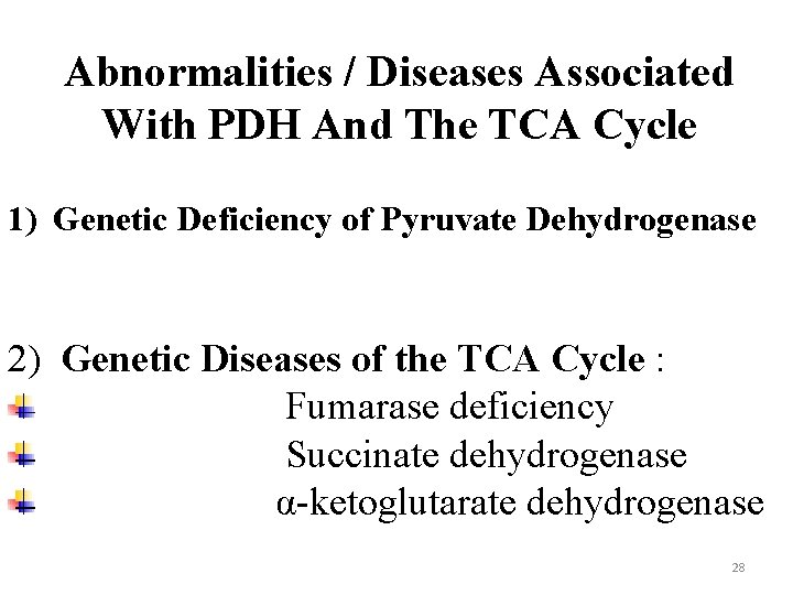 Abnormalities / Diseases Associated With PDH And The TCA Cycle 1) Genetic Deficiency of