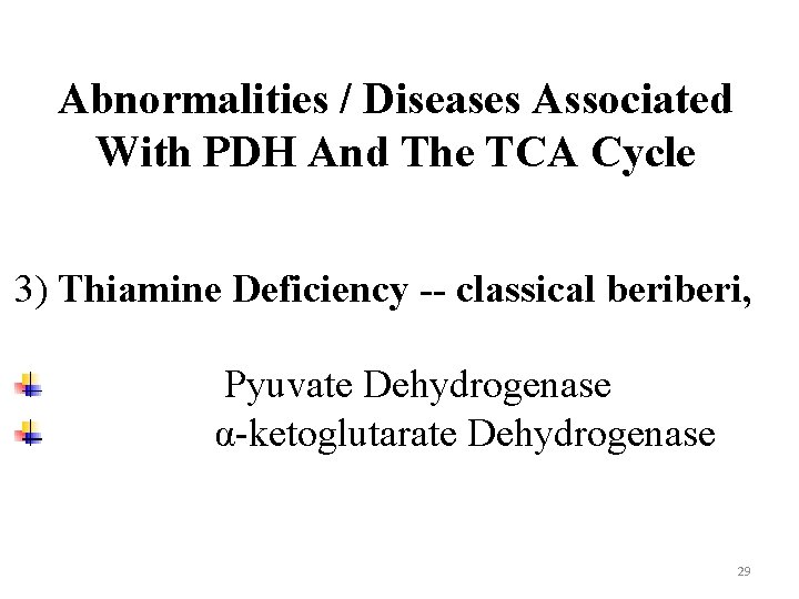 Abnormalities / Diseases Associated With PDH And The TCA Cycle 3) Thiamine Deficiency --