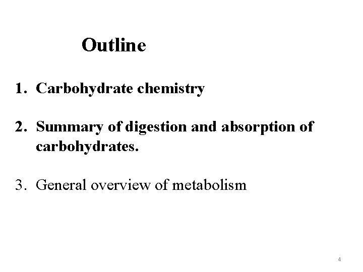 Outline 1. Carbohydrate chemistry 2. Summary of digestion and absorption of carbohydrates. 3. General