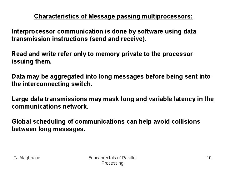 Characteristics of Message passing multiprocessors: Interprocessor communication is done by software using data transmission