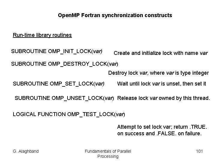 Open. MP Fortran synchronization constructs Run-time library routines SUBROUTINE OMP_INIT_LOCK(var) Create and initialize lock