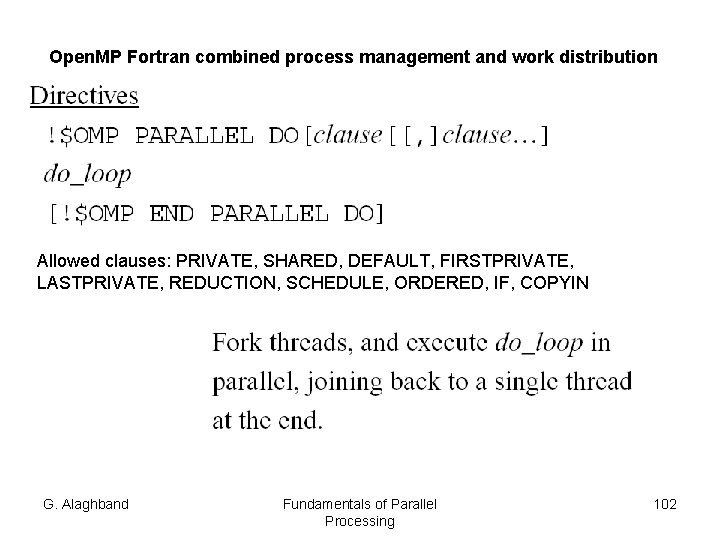 Open. MP Fortran combined process management and work distribution Allowed clauses: PRIVATE, SHARED, DEFAULT,