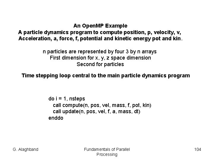 An Open. MP Example A particle dynamics program to compute position, p, velocity, v,