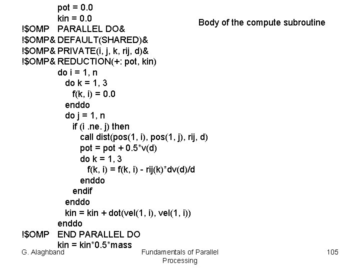 pot = 0. 0 kin = 0. 0 Body of the compute subroutine !$OMP