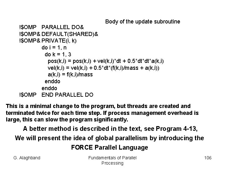 Body of the update subroutine !$OMP PARALLEL DO& !$OMP& DEFAULT(SHARED)& !$OMP& PRIVATE(i, k) do