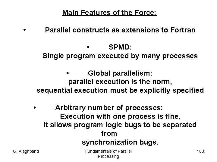 Main Features of the Force: • Parallel constructs as extensions to Fortran • SPMD: