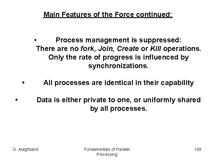 Main Features of the Force continued: • Process management is suppressed: There are no