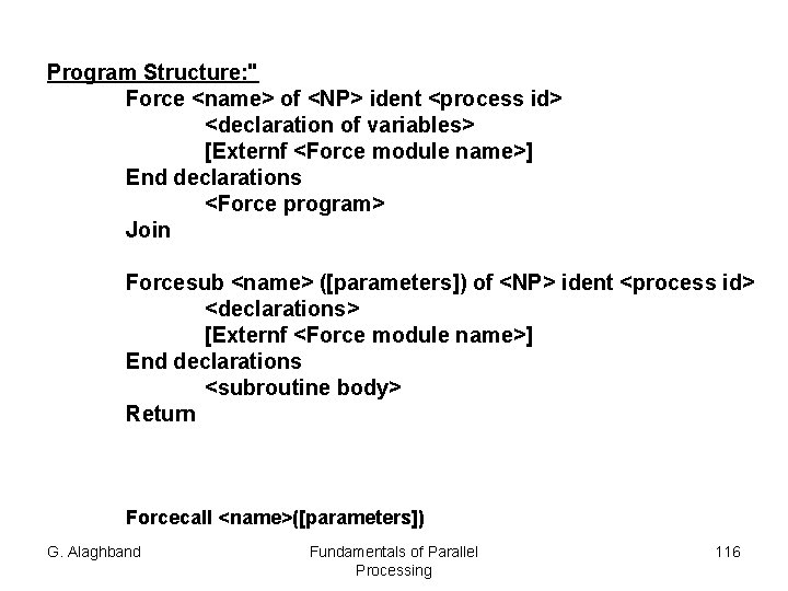 Program Structure: " Force <name> of <NP> ident <process id> <declaration of variables> [Externf