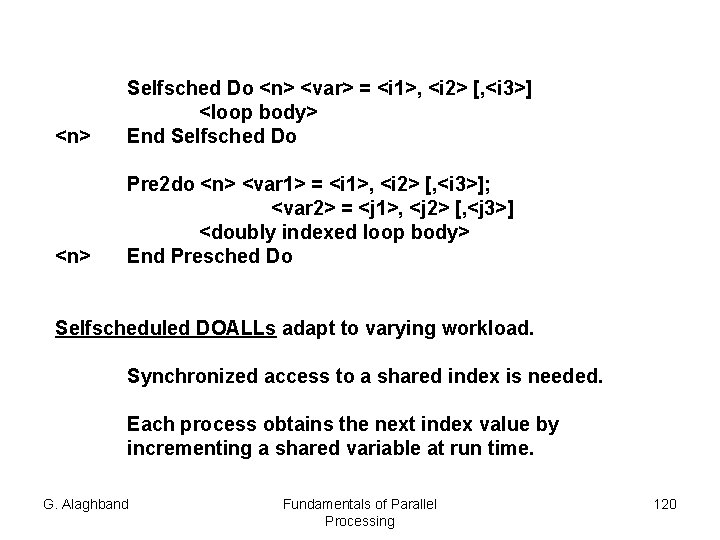 <n> Selfsched Do <n> <var> = <i 1>, <i 2> [, <i 3>] <loop