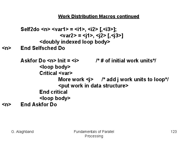 Work Distribution Macros continued <n> Self 2 do <n> <var 1> = <i 1>,