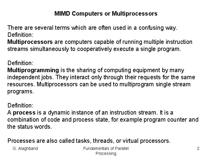 MIMD Computers or Multiprocessors There are several terms which are often used in a