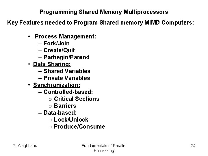 Programming Shared Memory Multiprocessors Key Features needed to Program Shared memory MIMD Computers: •