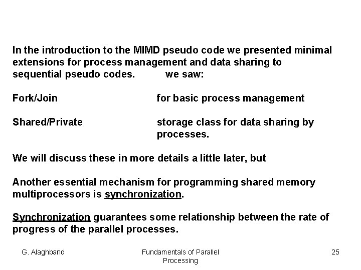In the introduction to the MIMD pseudo code we presented minimal extensions for process