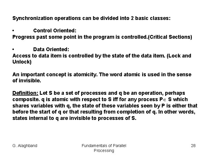 Synchronization operations can be divided into 2 basic classes: • Control Oriented: Progress past