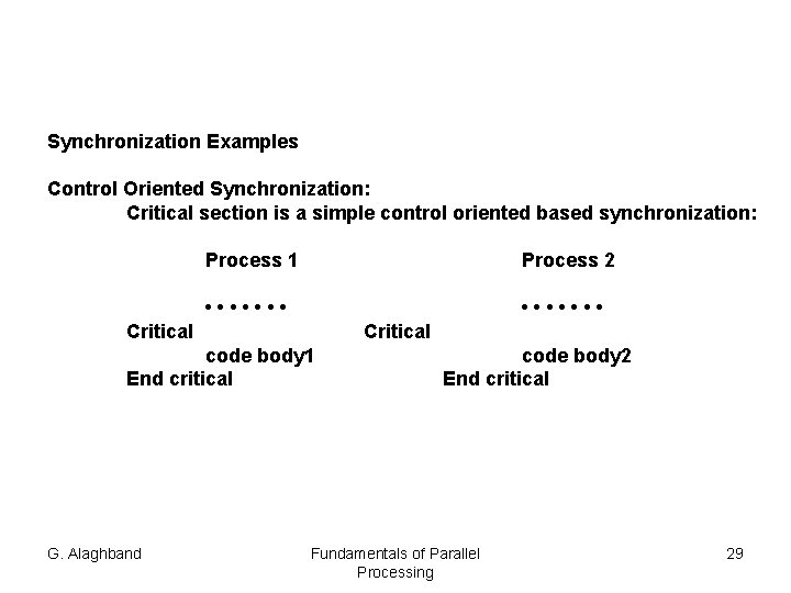 Synchronization Examples Control Oriented Synchronization: Critical section is a simple control oriented based synchronization: