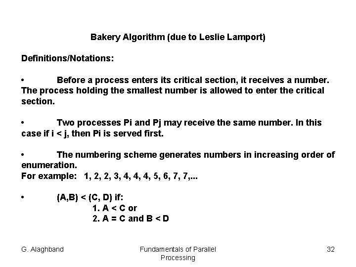 Bakery Algorithm (due to Leslie Lamport) Definitions/Notations: • Before a process enters its critical