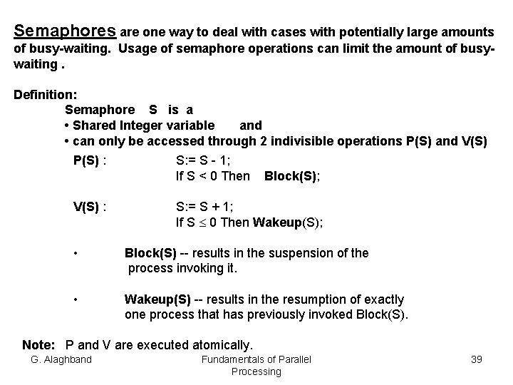Semaphores are one way to deal with cases with potentially large amounts of busy-waiting.