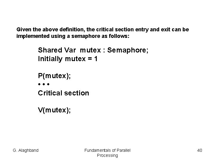 Given the above definition, the critical section entry and exit can be implemented using