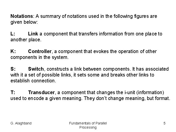 Notations: A summary of notations used in the following figures are given below: L: