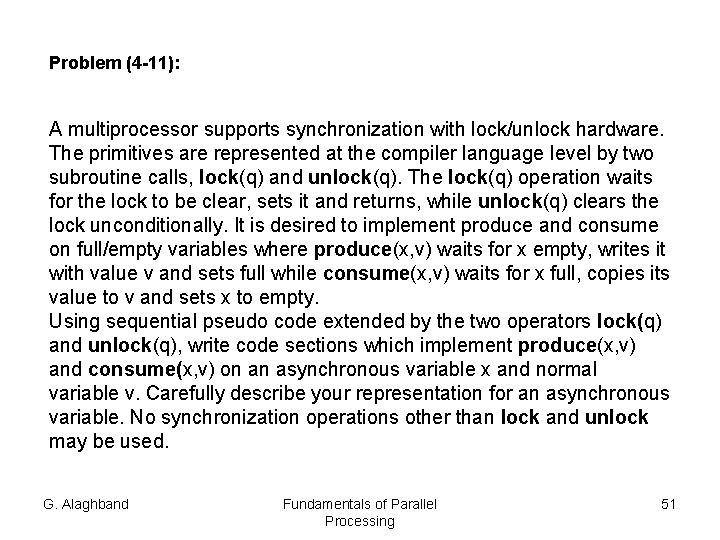 Problem (4 -11): A multiprocessor supports synchronization with lock/unlock hardware. The primitives are represented