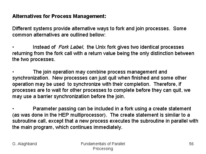 Alternatives for Process Management: Different systems provide alternative ways to fork and join processes.