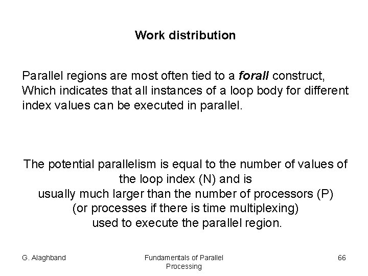 Work distribution Parallel regions are most often tied to a forall construct, Which indicates