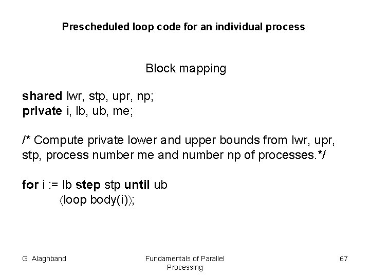 Prescheduled loop code for an individual process Block mapping shared lwr, stp, upr, np;