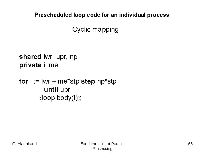 Prescheduled loop code for an individual process Cyclic mapping shared lwr, upr, np; private