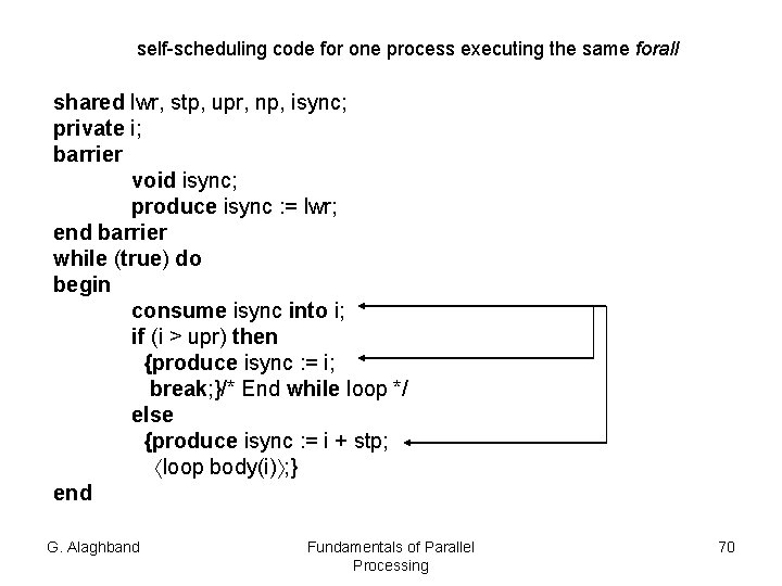 self-scheduling code for one process executing the same forall shared lwr, stp, upr, np,