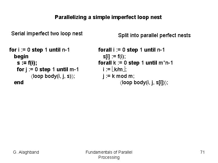 Parallelizing a simple imperfect loop nest Serial imperfect two loop nest for i :