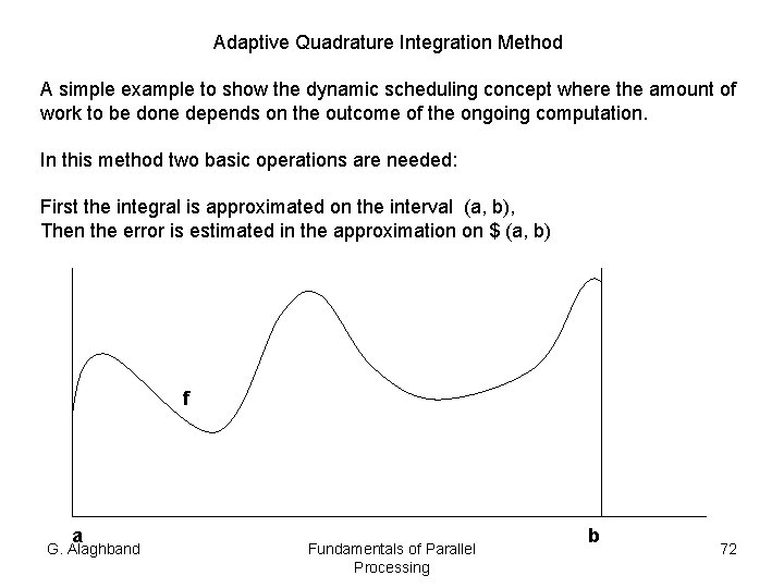 Adaptive Quadrature Integration Method A simple example to show the dynamic scheduling concept where